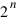 2^n